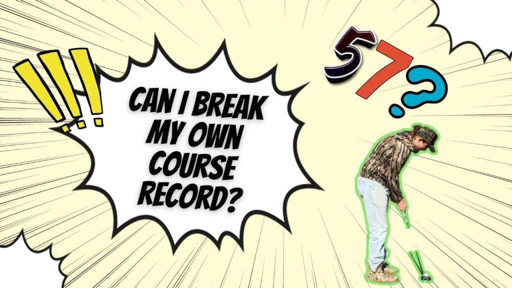 Can I Break My Own Course Record???